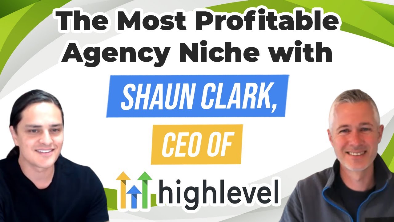 📊 The Most Profitable Agency Niche (With Shaun Clark, CEO of Gohighlevel.com)