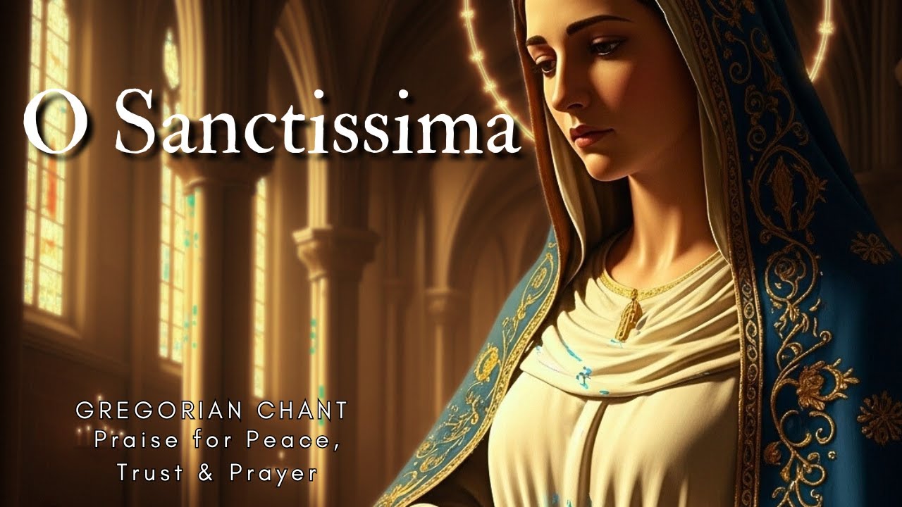 O Sanctissima — Gregorian Marian Chant That Brings Deep Peace to the Soul