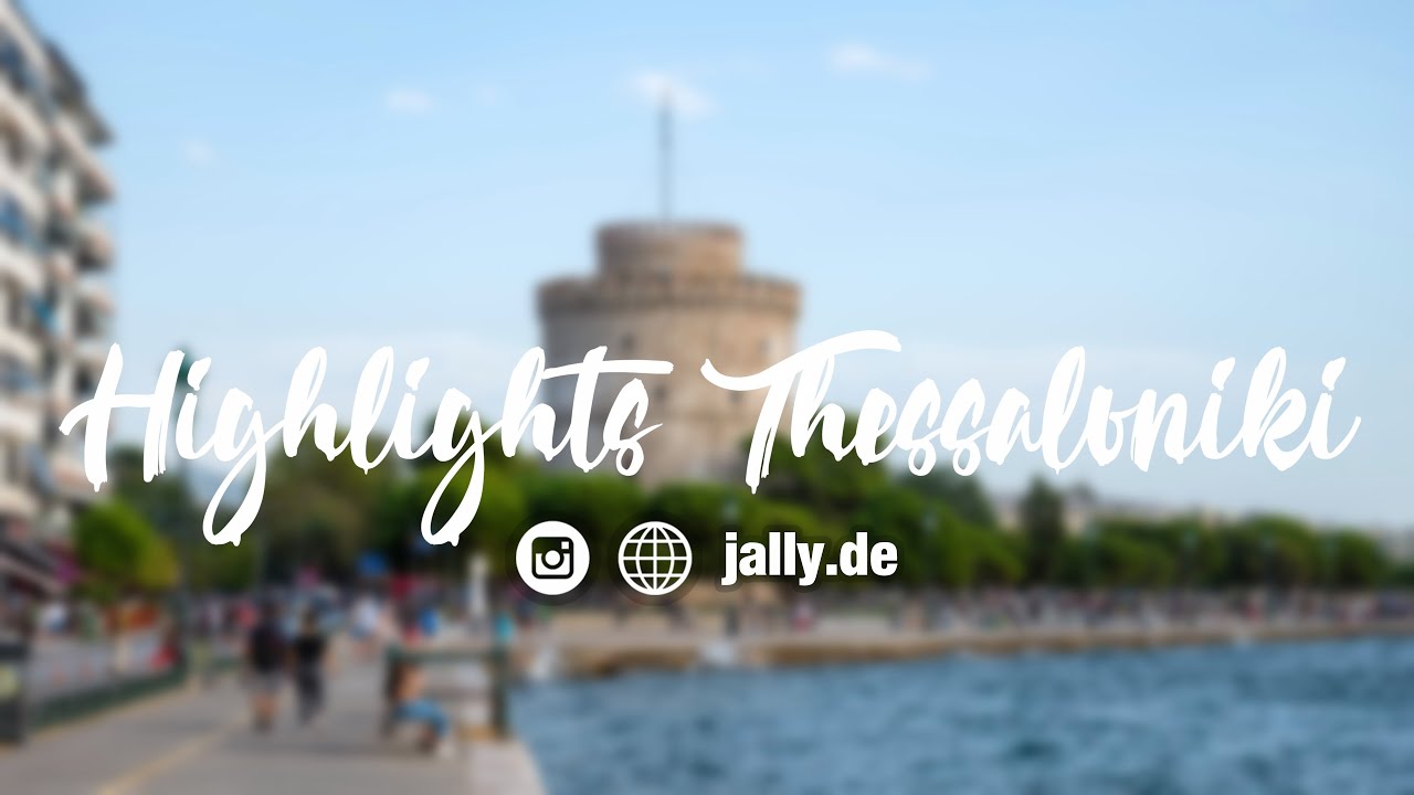 10 Sehenswürdigkeiten für deinen Thessaloniki Urlaub