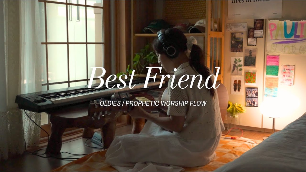 Quality time with your Best Friend (Oldies + prophetic worship flow)