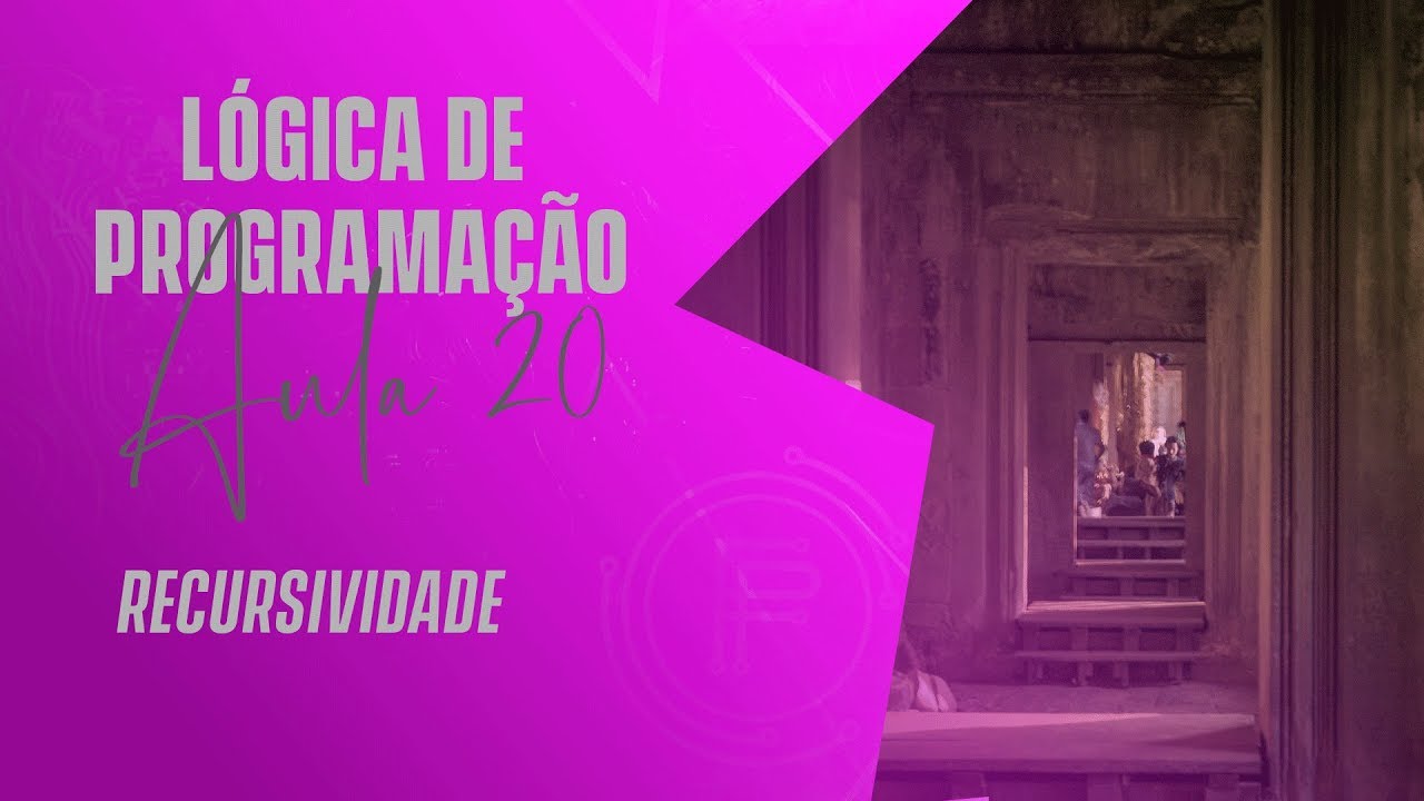 Recursividade - Lógica de Programação - AULA 20