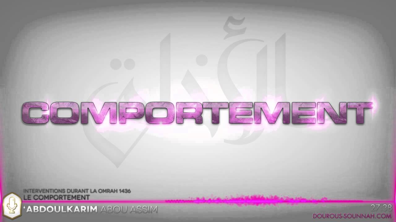 Le comportement (Al Akhlaq) (oustadh Abou Assim Abdoulkarim) - Dourous-Sounnah.com