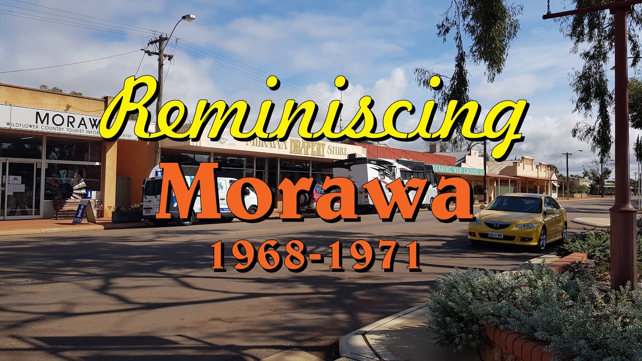 REMINISCING MORAWA 1968 - 1971