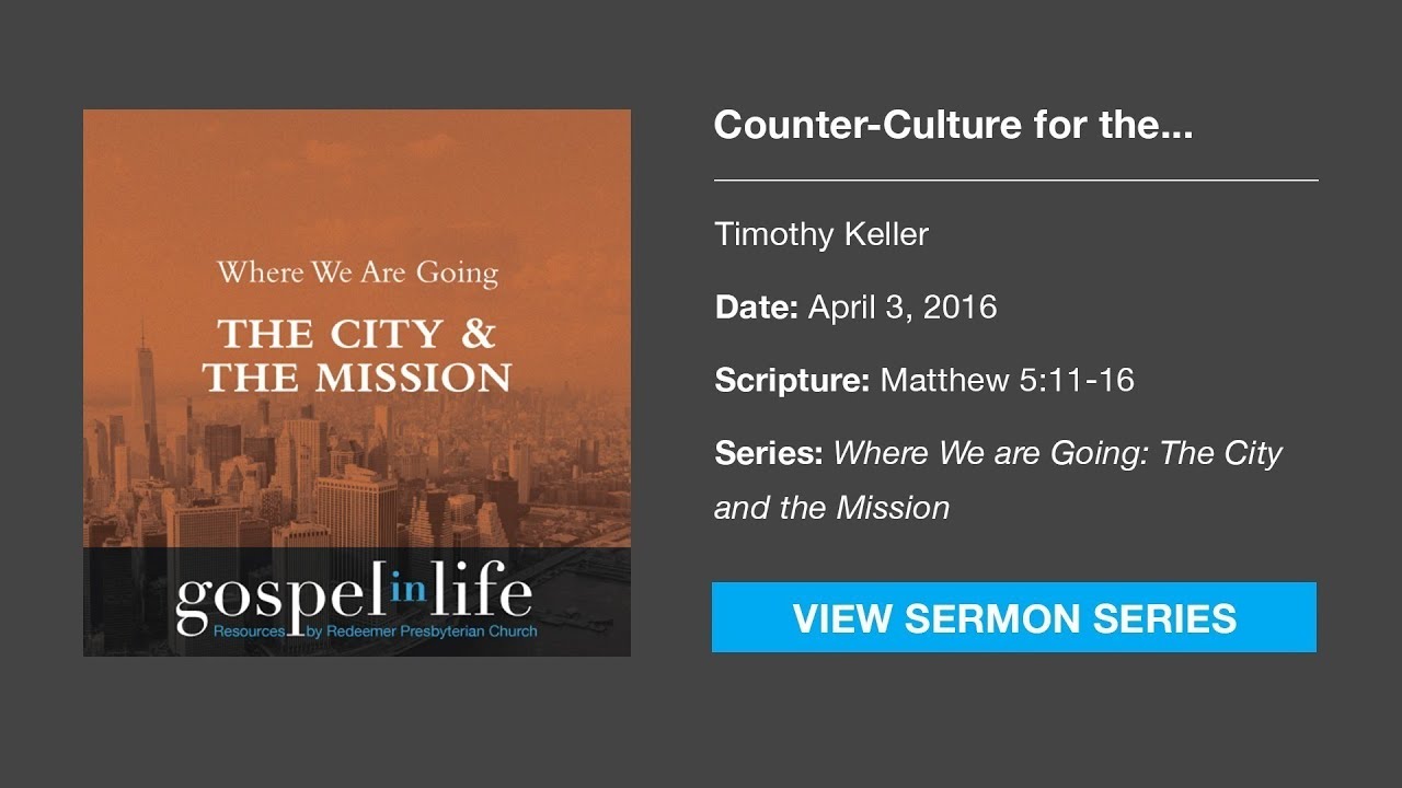 Counter-Culture for the Common Good &ndash; Timothy Keller [Sermon]