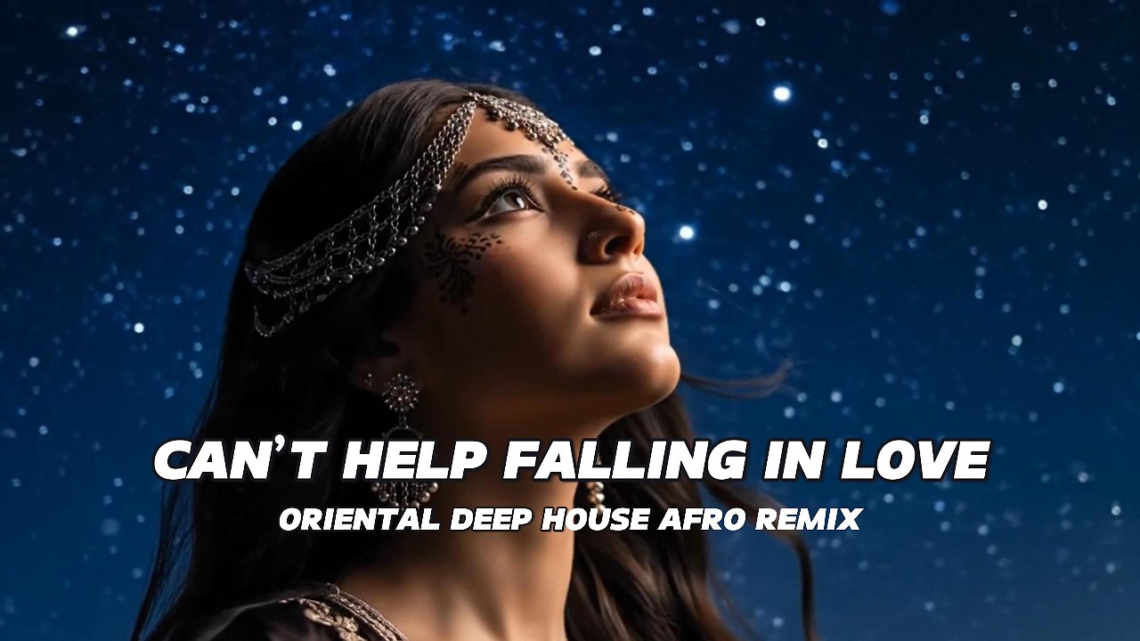 💫 Elvis Presley - Can’t Help Falling in Love Cover (Oriental Deep House Afro Remix) 💫