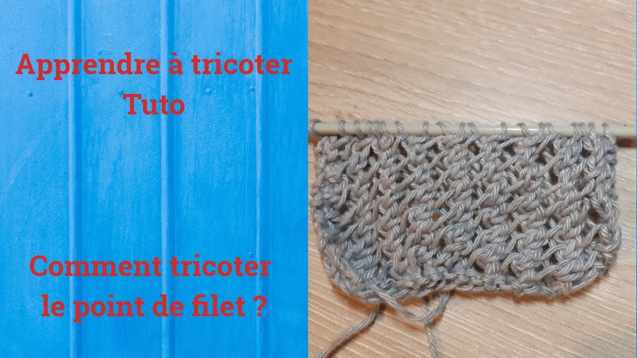 Tuto tricot : Apprendre &agrave; tricoter : Le point de filet ajoure point de tricot fantaisie