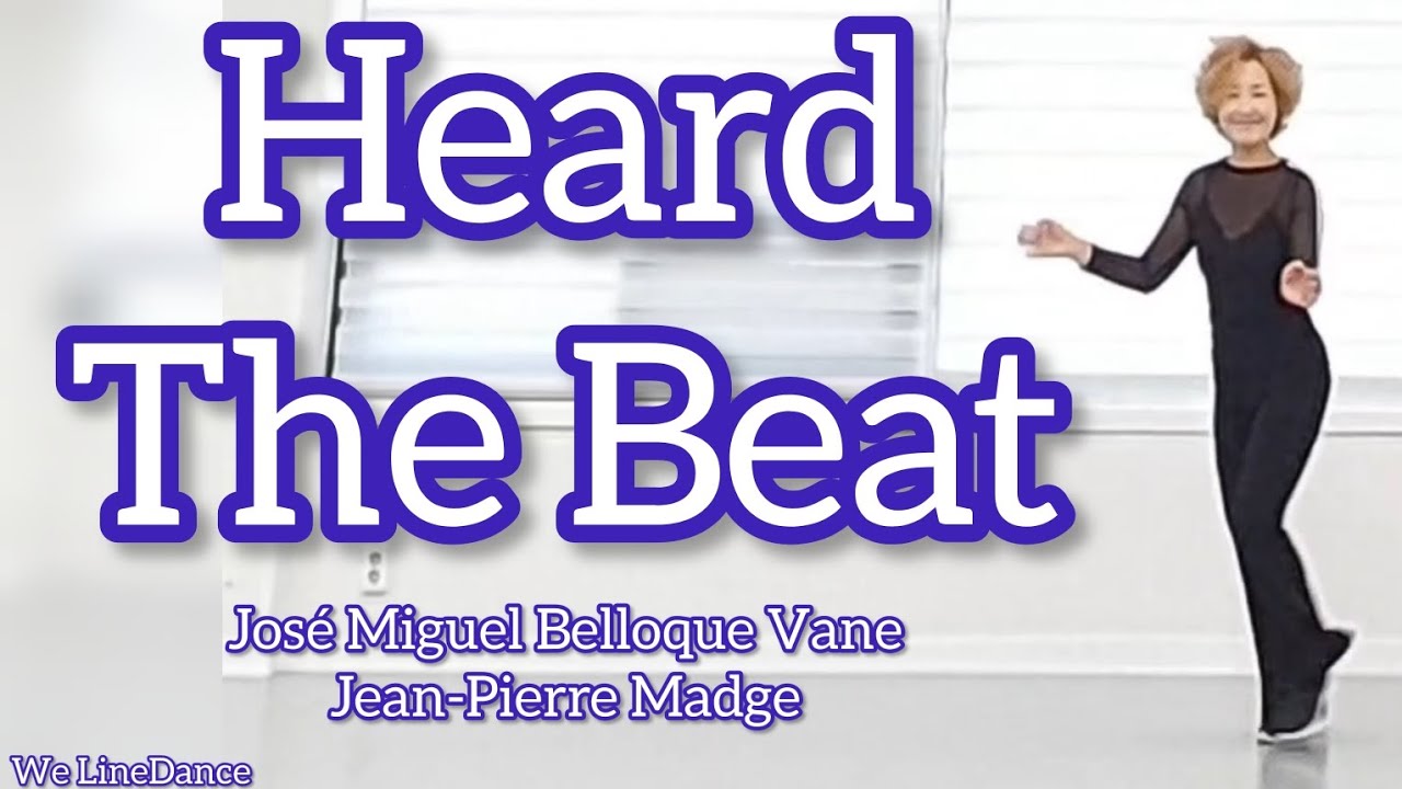 Heard The Beat linedance - low Intermediate level  - José Miguel Belloque Vane & Jean-Pierre Madge