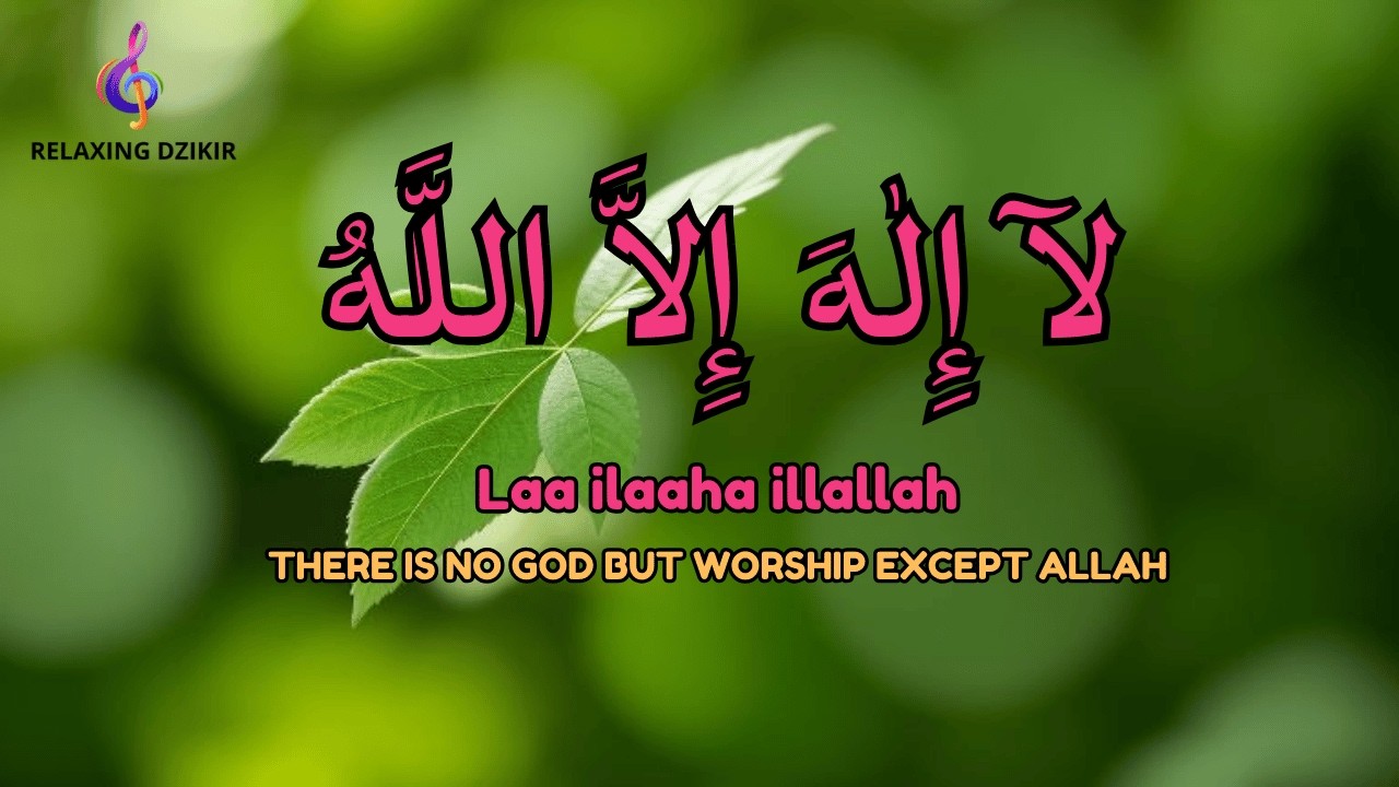 Calm Daily Dzikir with LAILAHAILLALLAH