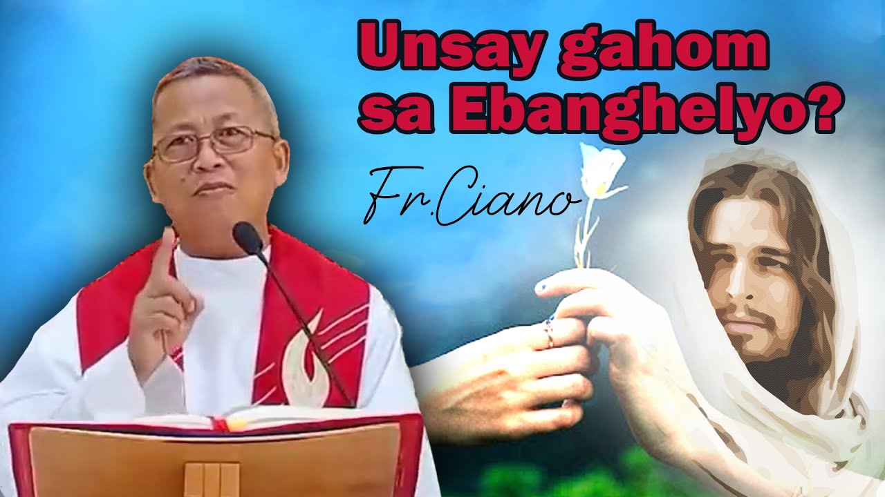 Unsay gahom sa Ebanghelyo?- Fr.Ciano | Homily 24h