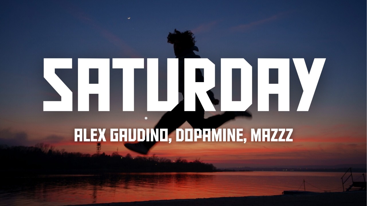 Alex Gaudino, Dopamine, MazZz - Saturday