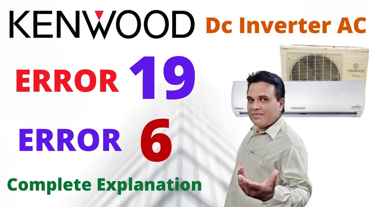 Kenwood Dc inverter ac Error Code 19 | Kenwood inverter ac Error Code 6 | Kenwood Ac error codes |