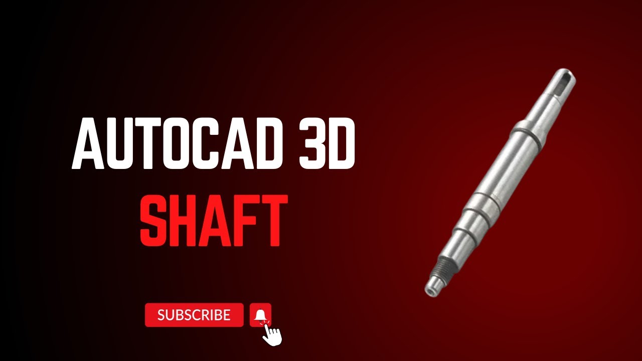 Modeling a Shaft in AutoCAD 3D