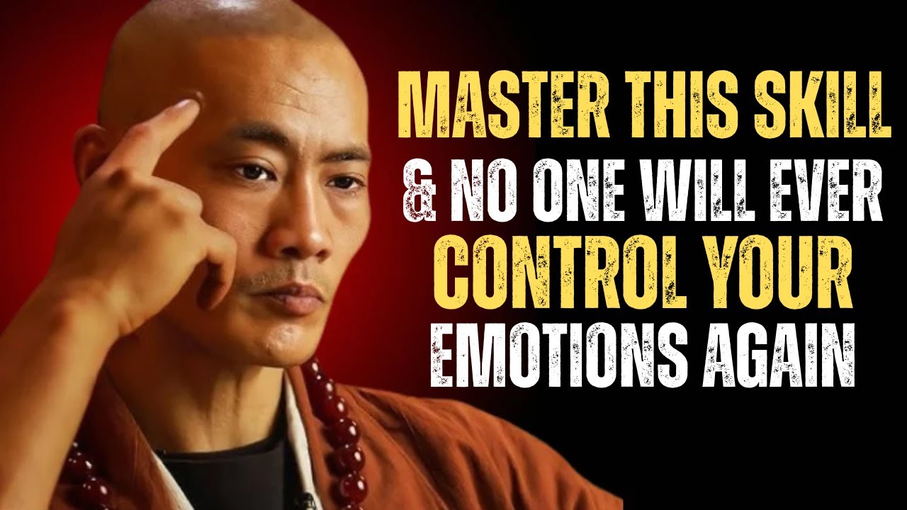 Master This Skill & No One Will Ever Control Your Emotions Again Shaolin Master : Future....