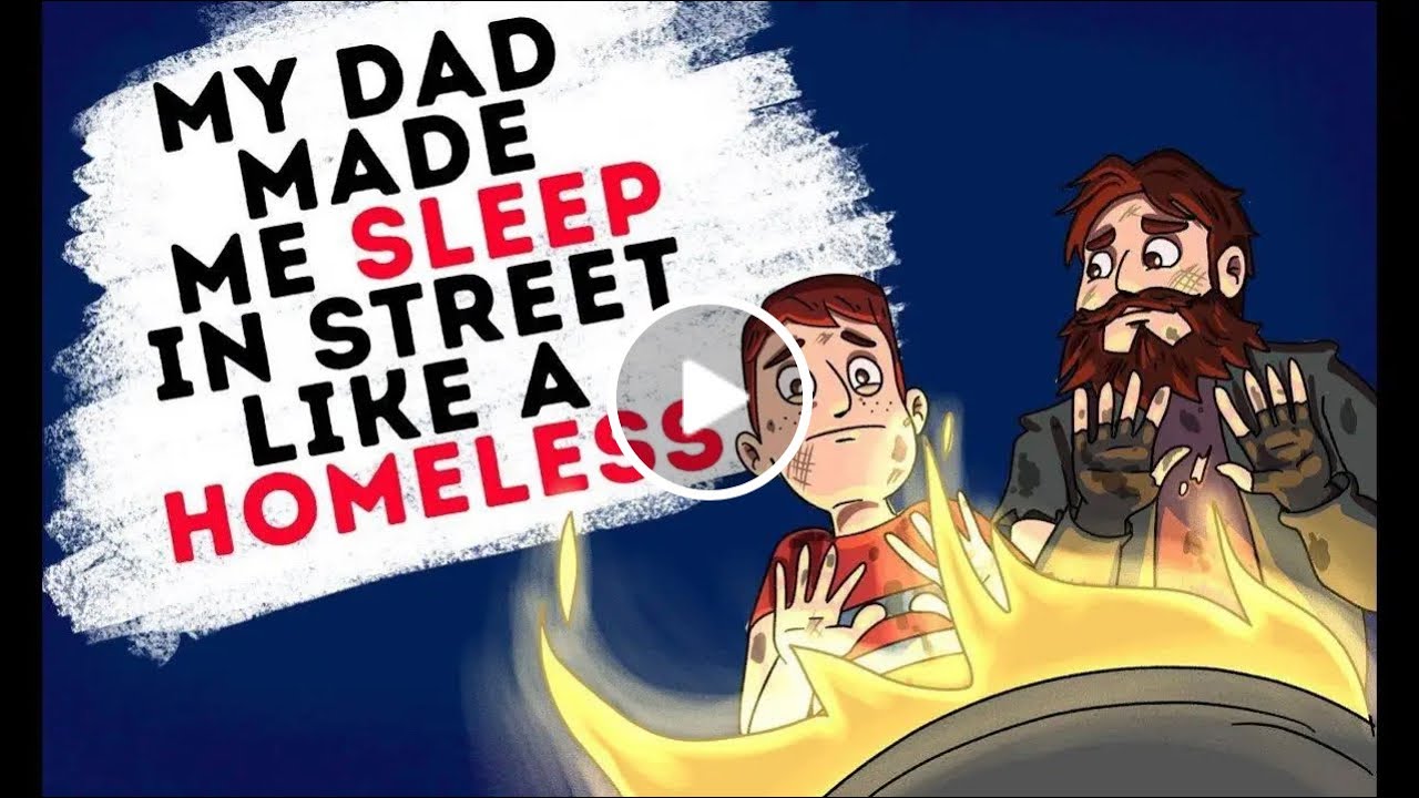 My Dad Made Me Sleep In Street Like A Homeless (ACTUALLY HAPPENED REUPLOAD)