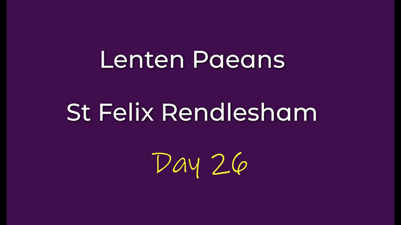 Lenten Paeans - Day 26