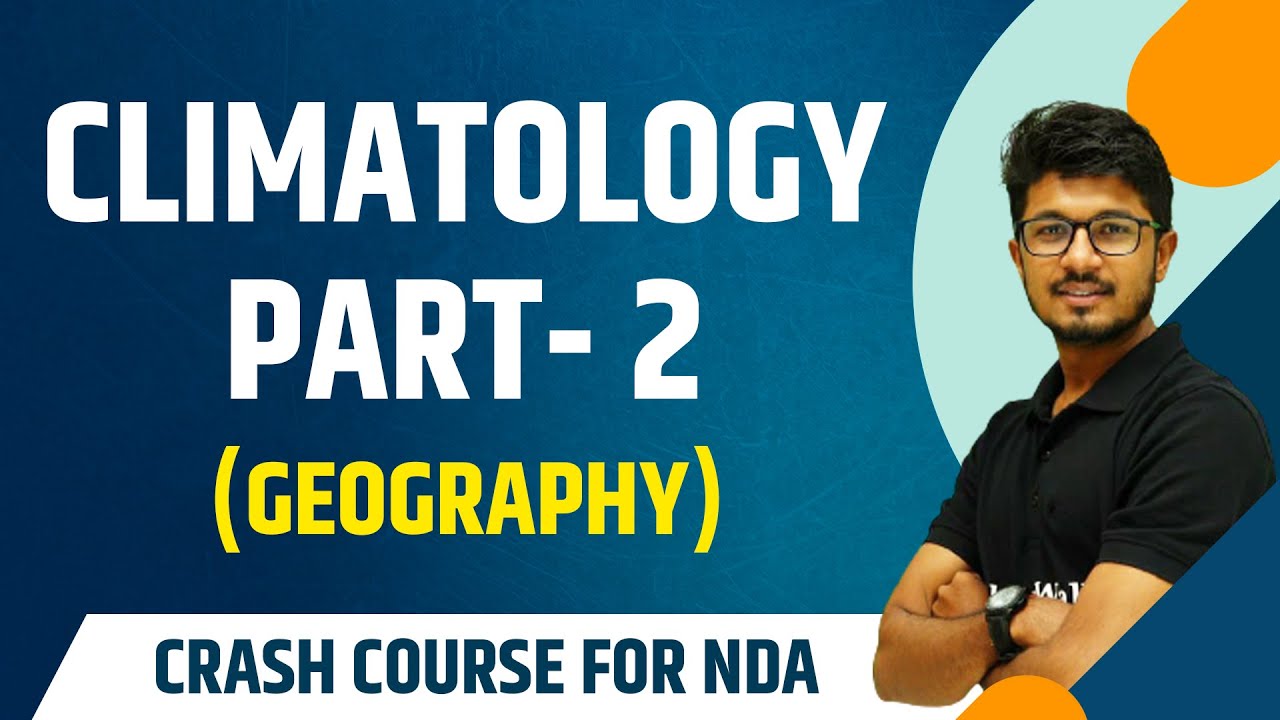 Climatology Part 2 : Geography | Theory with MCQs | NDA Crash Course