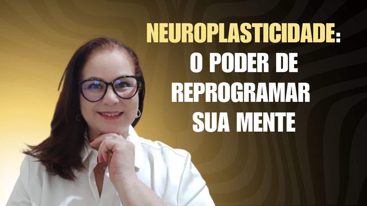 Neuroplasticidade: como reprogramar sua mente para superar traumas e ansiedade