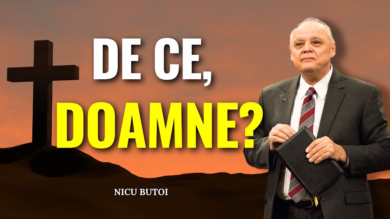 Nicu Butoi - De ce, Doamne? - Despre încrederea în Dumnezeu - predici creștine