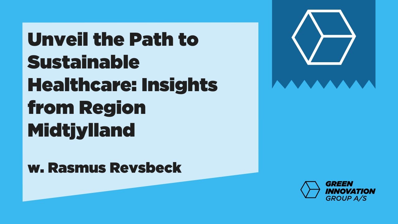 Rasmus Revsbeck Unveils the Path to Sustainable Healthcare: Insights from Region Midtjylland