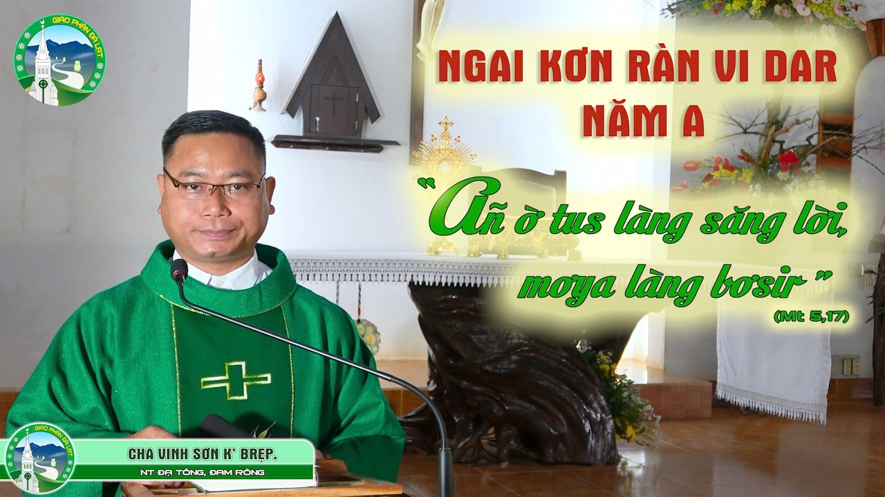 📖 CHIA SẺ TIN MỪNG K'HO - Chúa Nhật VI Thường Niên Năm A - Cha Vinh Sơn K'Brẹp, GX.Đạ Tông, Đam Rông
