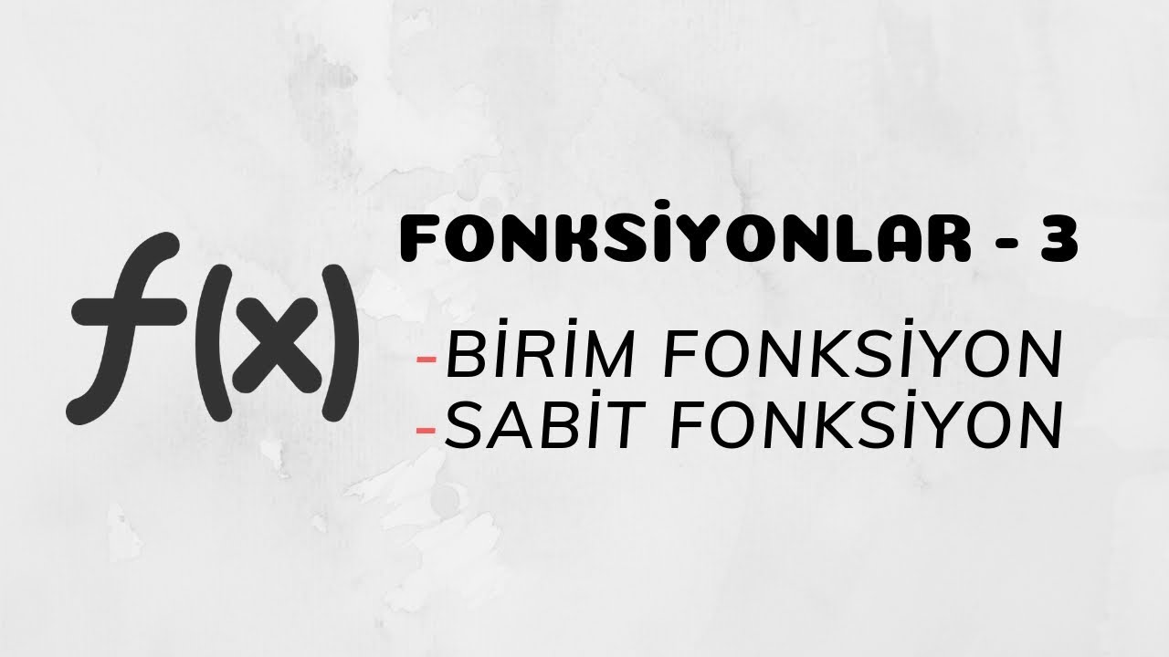 Fonksiyonlar - 3 (Birim Fonksiyon ve Sabit Fonksiyon)