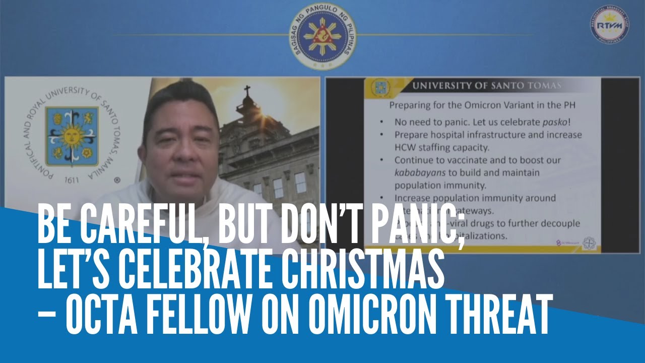 Be careful, but don’t panic; let’s celebrate Christmas – OCTA fellow on Omicron threat