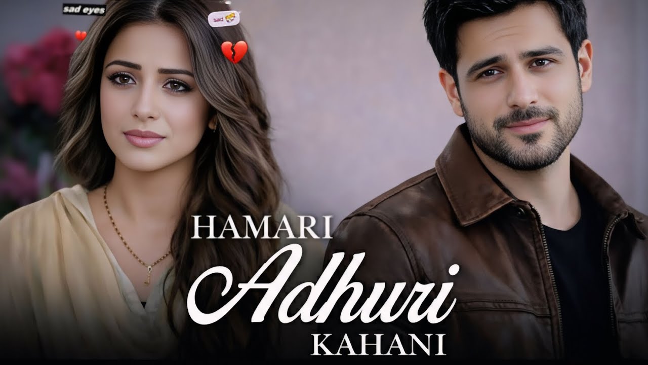 Hamari Adhuri Kahani – Emotional Romantic Song | Must Listen! 2026