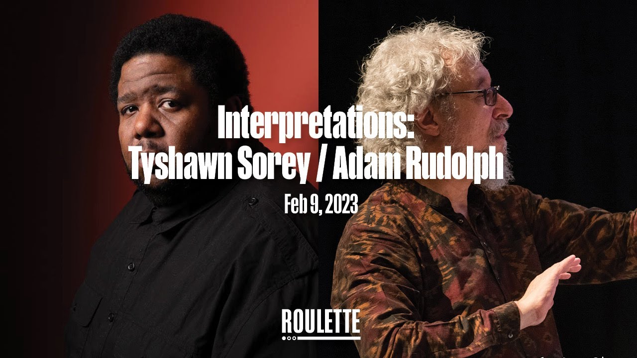 Interpretations: Tyshawn Sorey / Adam Rudolph