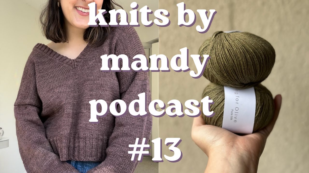 knits by mandy podcast #13 | remaking old projects, harlow v deck, dress plans