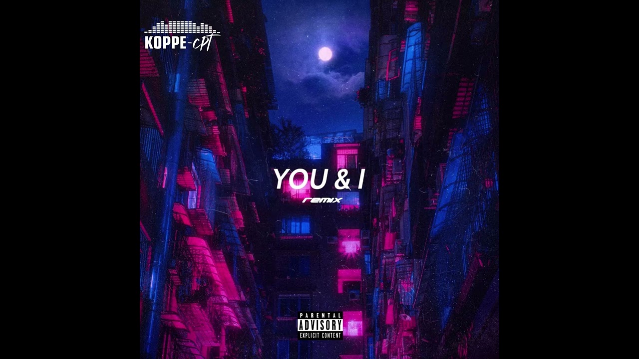 You & I (Remix) - KoppeCPT