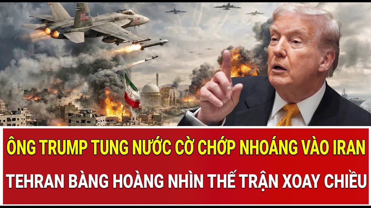 Ông Trump tung nước cờ chớp nhoáng vào Iran, Tehran bàng hoàng nhìn thế trận xoay chiều