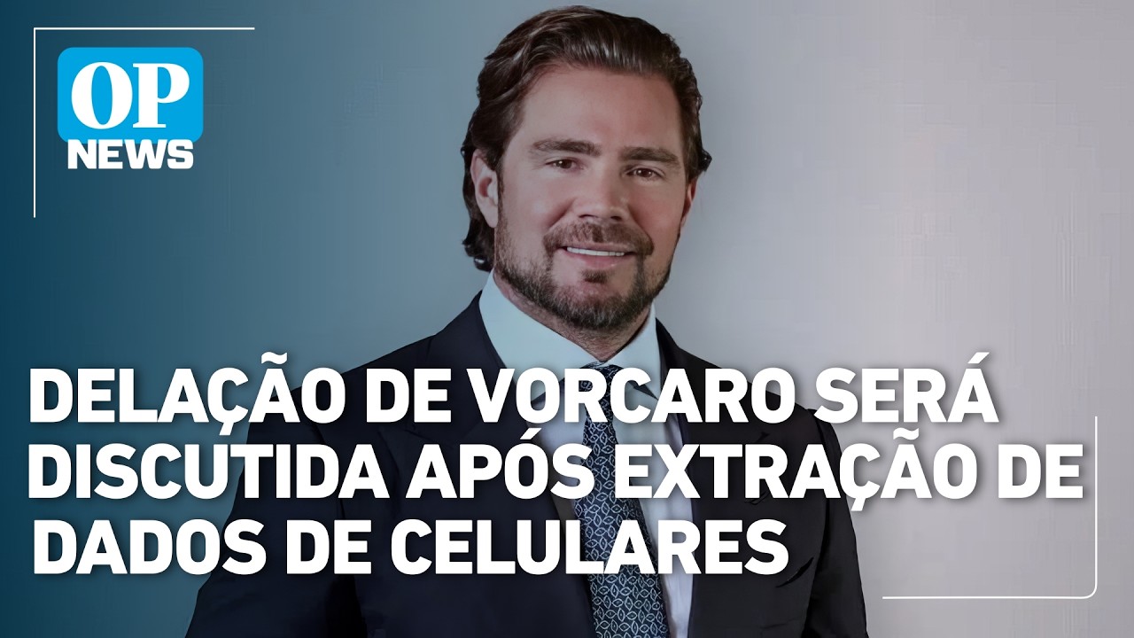 Delação de Vorcaro será discutida após extração de dados de celulares | OP NEWS