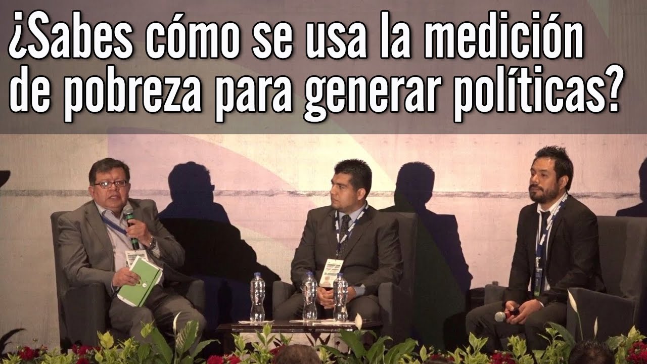 Uso de la medici&oacute;n de pobreza para generar pol&iacute;ticas sociales I CONEVAL