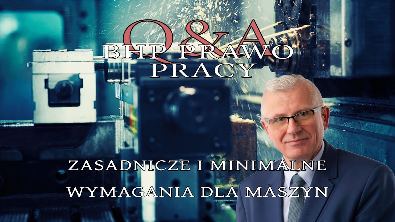 Q&A: BHP Prawo Pracy-  Zasadnicze i minimalne wymagania dla maszyn