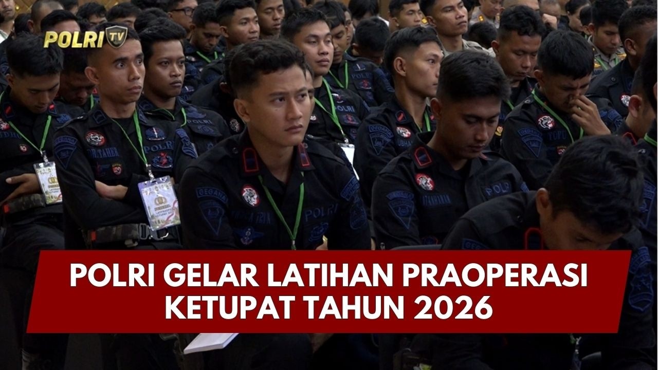 PRESISI UPDATE: POLRI GELAR LATIHAN PRAOPERASI KETUPAT TAHUN 2026 10/03/26 (16.00)