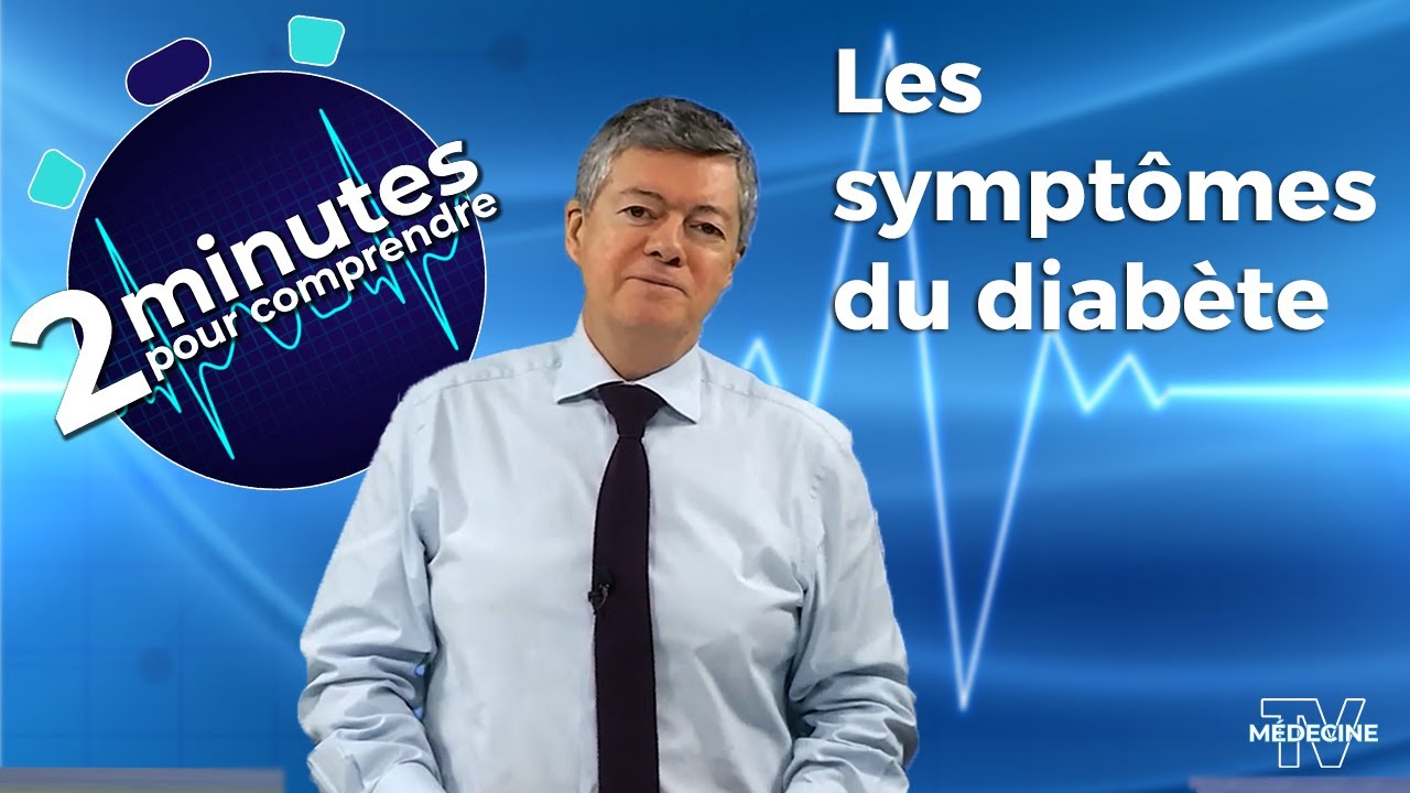 Les sympt&ocirc;mes du diab&egrave;te - 2 minutes pour comprendre