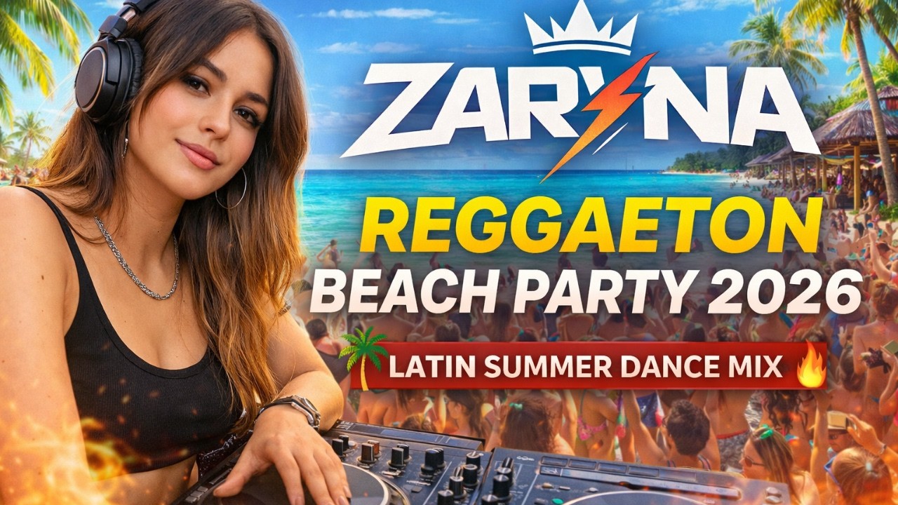ZARYNA – Reggaeton Beach Party 2026 🌴🔥 Latin Summer Dance Mix | Playa Energy