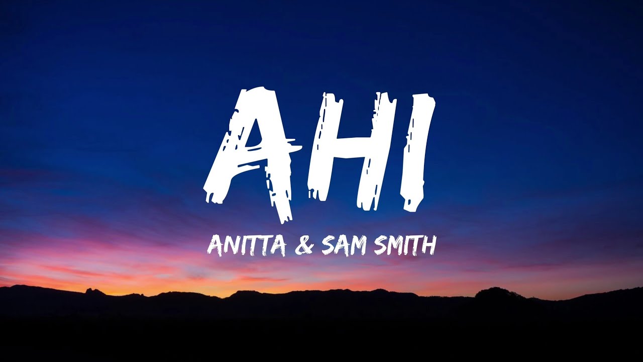 Anitta, Sam Smith - Ahi (Lyrics)