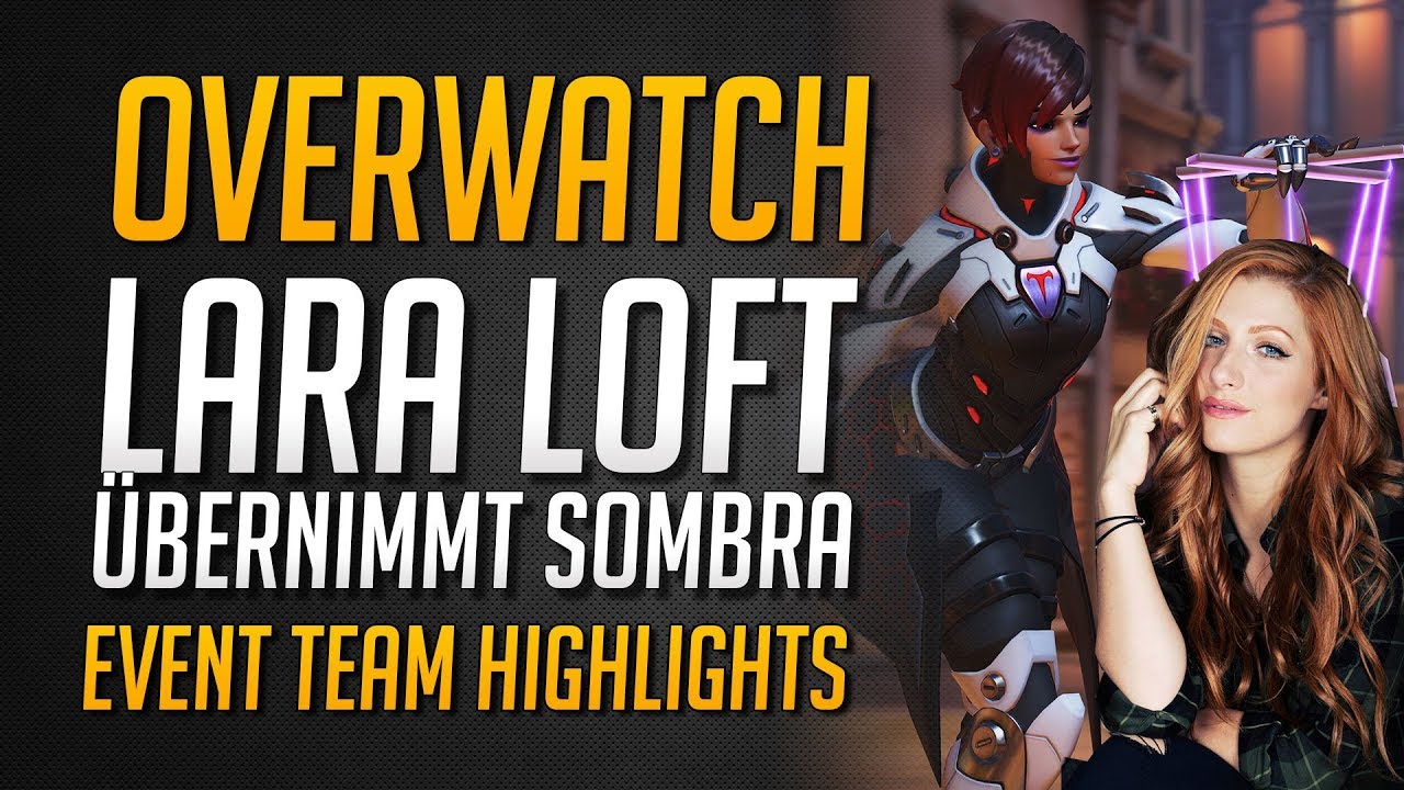 LARA LOFT ÜBERNIMMT SOMBRA! | Vergeltung Event mit Lara Loft, Dhalucard, Niksda ★ Overwatch Deutsch