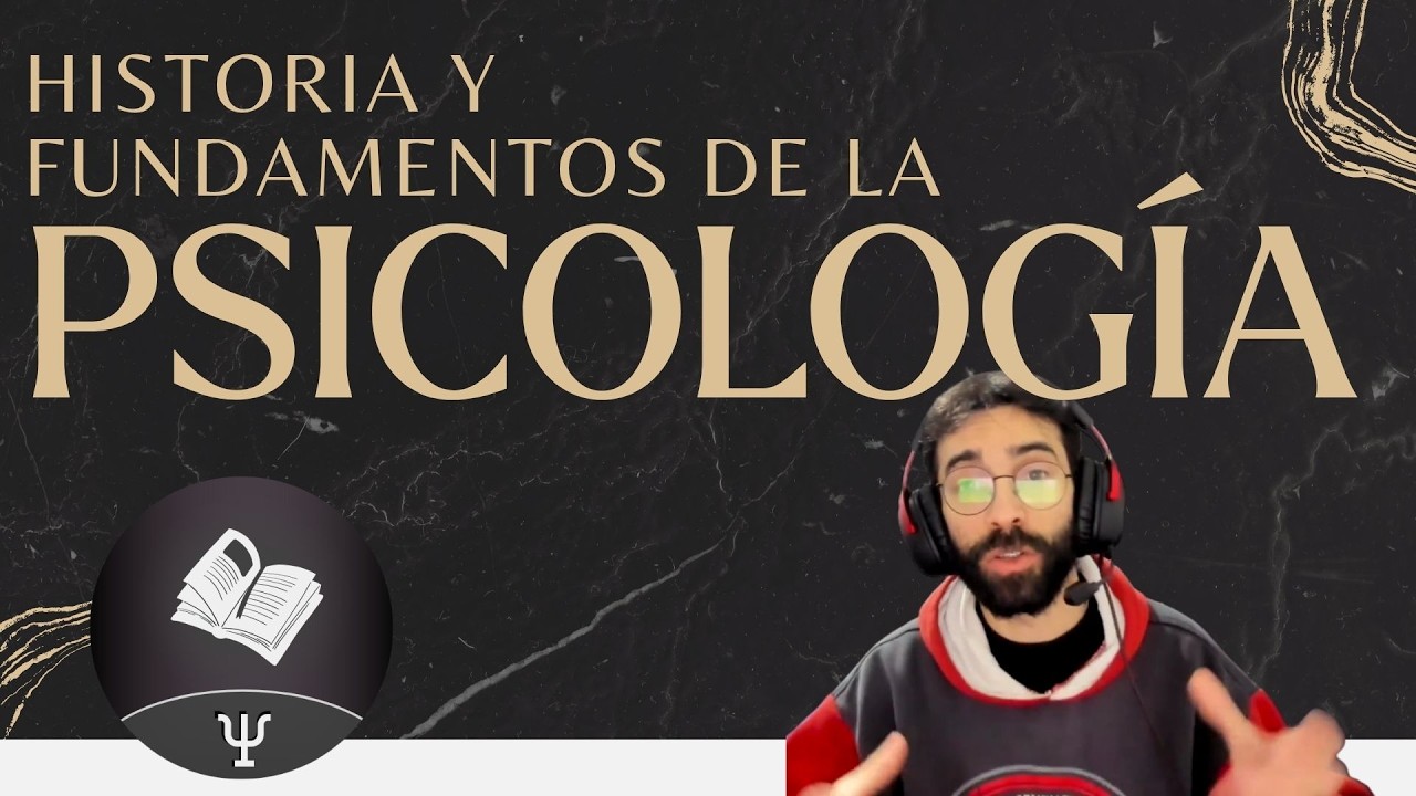 Fundamentos de la Psicología: Historia de la Psicología y su consolidación como ciencia