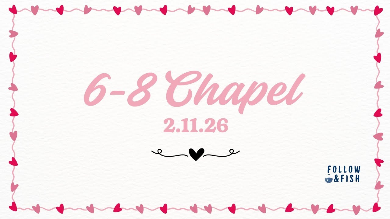 6-8 Chapel February 11, 2026