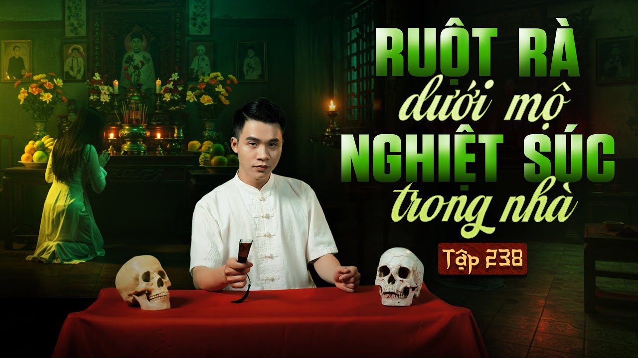 NHÀ MA TẬP 238 | RUỘT RÀ DƯỚI MỘ, NGHIỆT SÚC TRONG NHÀ | CHUYỆN MA SỢ HÃI I - MC DUY THUẬN | FULL 4K