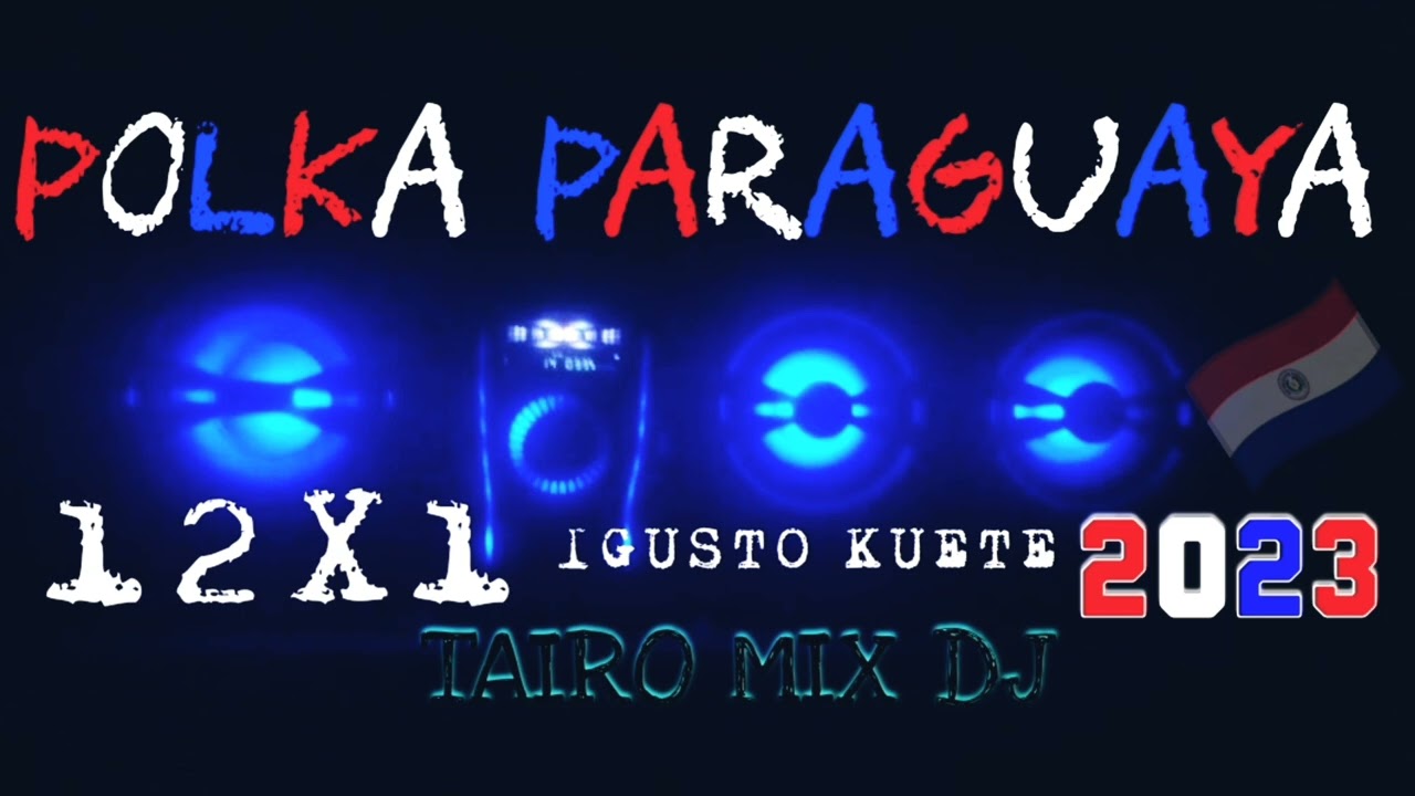 POLKA PARAGUAYA🇵🇾 12X1💪 IGUSTO KUETE 😀@TAIRO-MIX-DJ