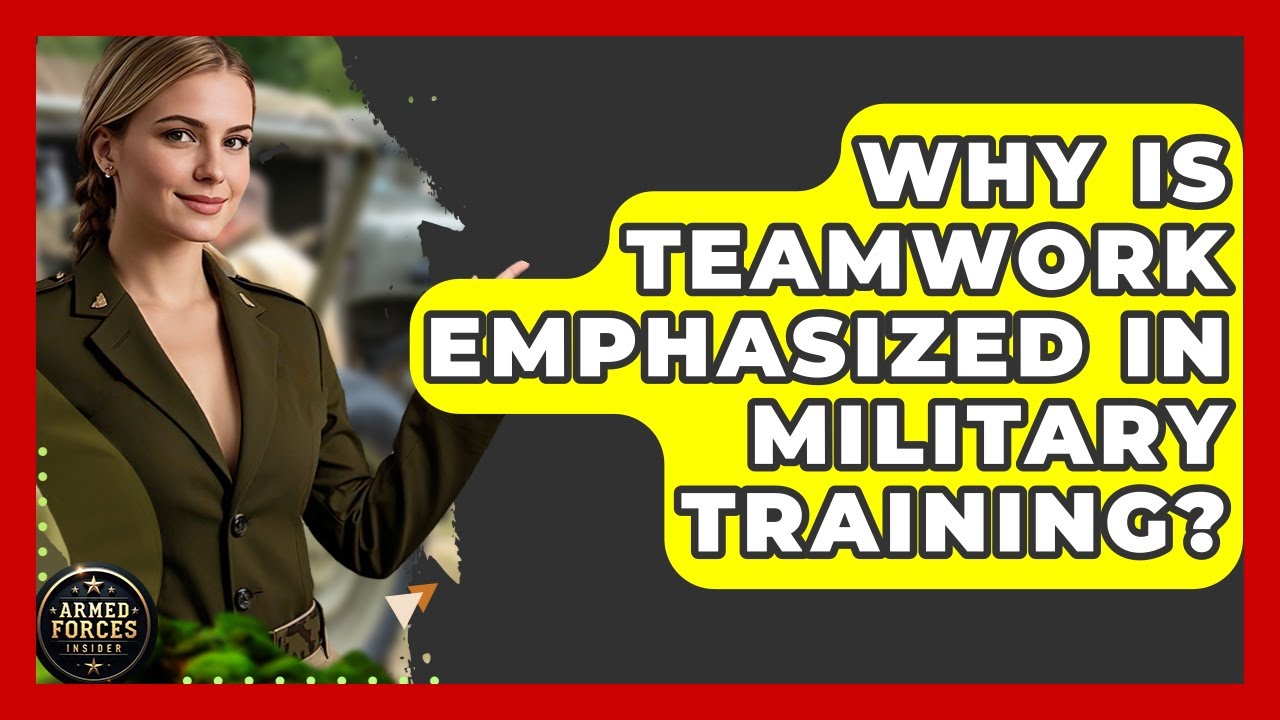 Why Is Teamwork Emphasized in Military Training? | Armed Forces Insider