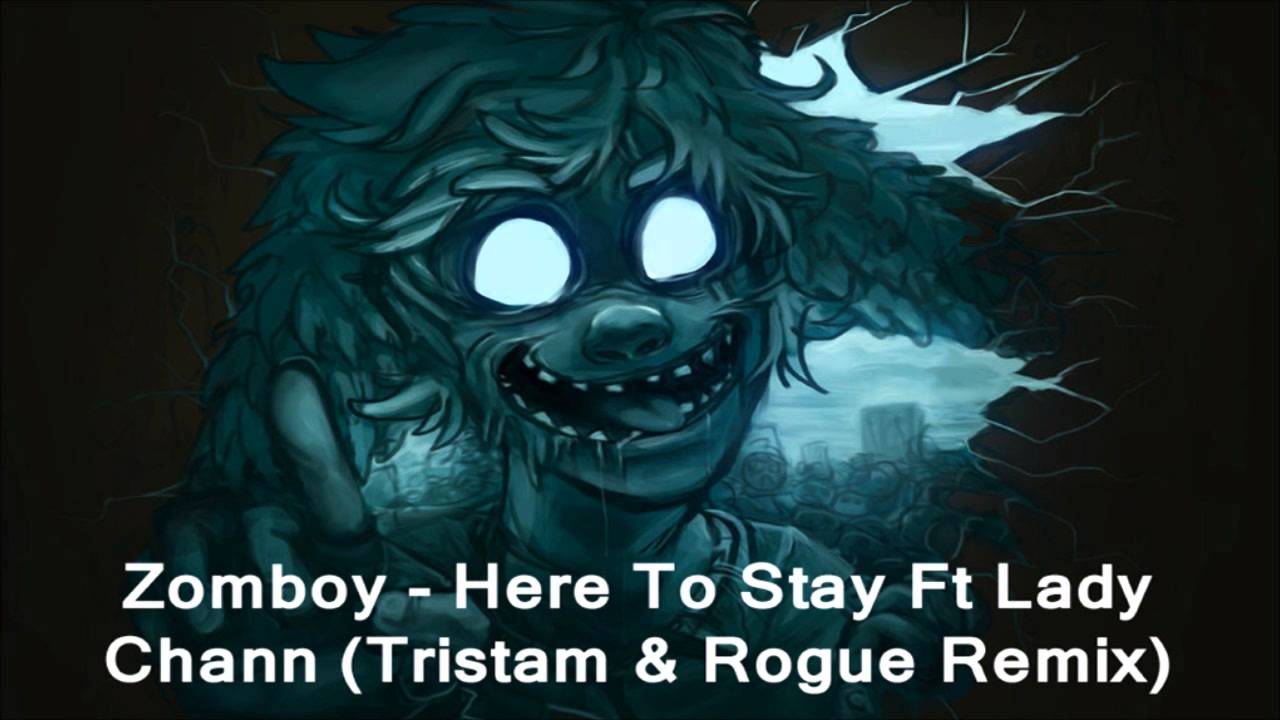 Zomboy - Here To Stay Ft. Lady Chann (Tristam & Rogue Remix)