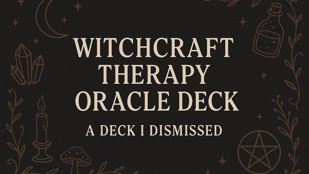Witchcraft Therapy Oracle ~ A Deck I Was Too Quick To Overlook.