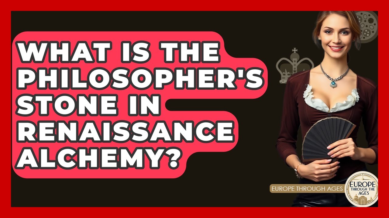 What Is The Philosopher's Stone In Renaissance Alchemy? - Europe Through the Ages