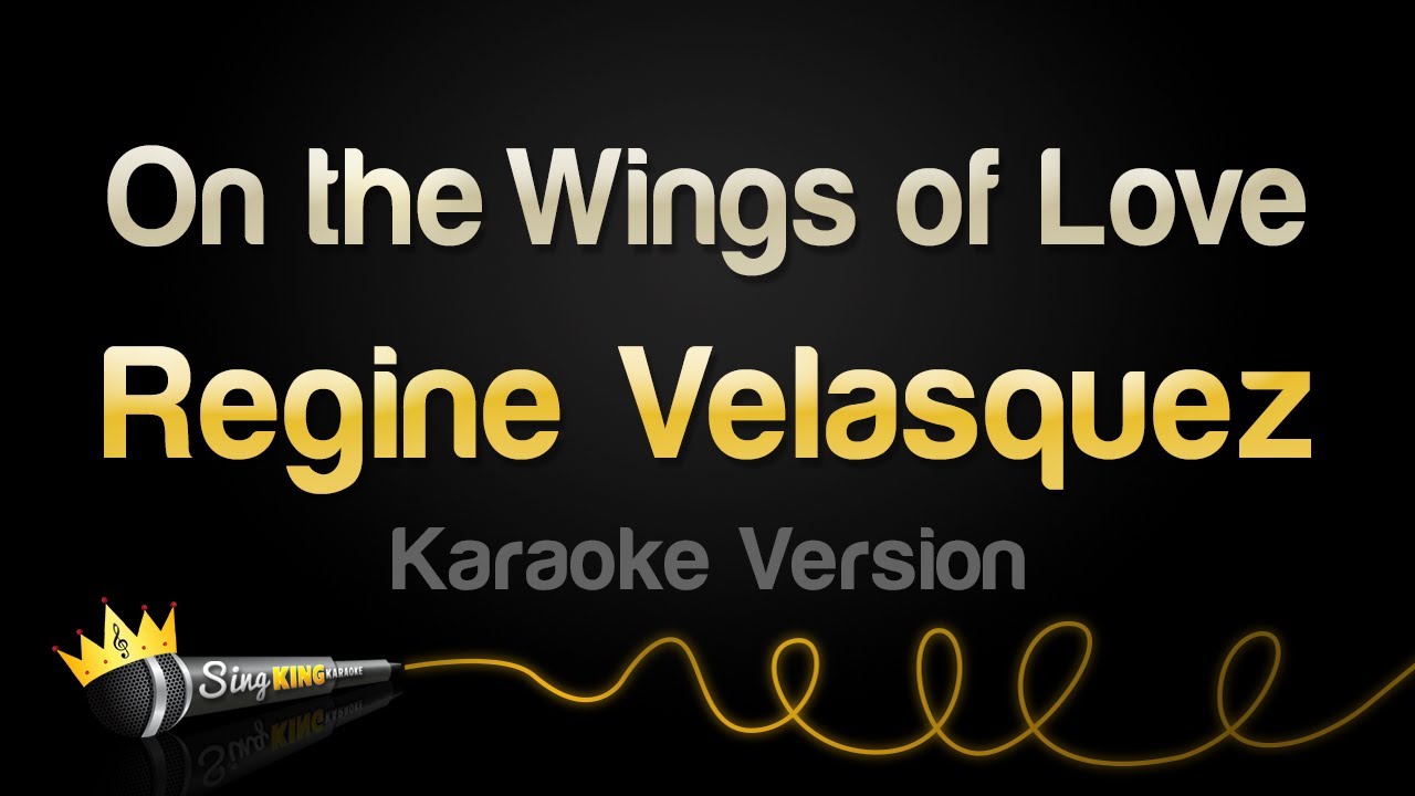 Regine Velasquez - On the Wings of Love (Karaoke Version)