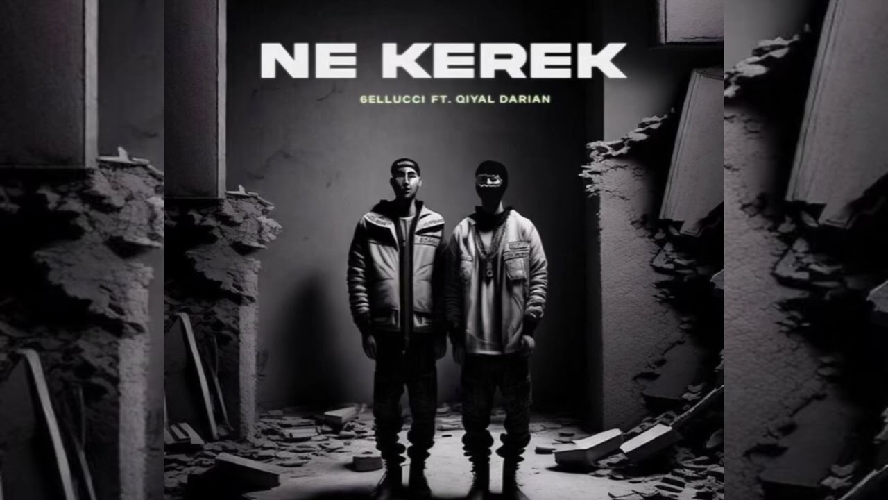 6ELLUCCI feat. Qiyal Darian - &ldquo;NE KEREK&rdquo;