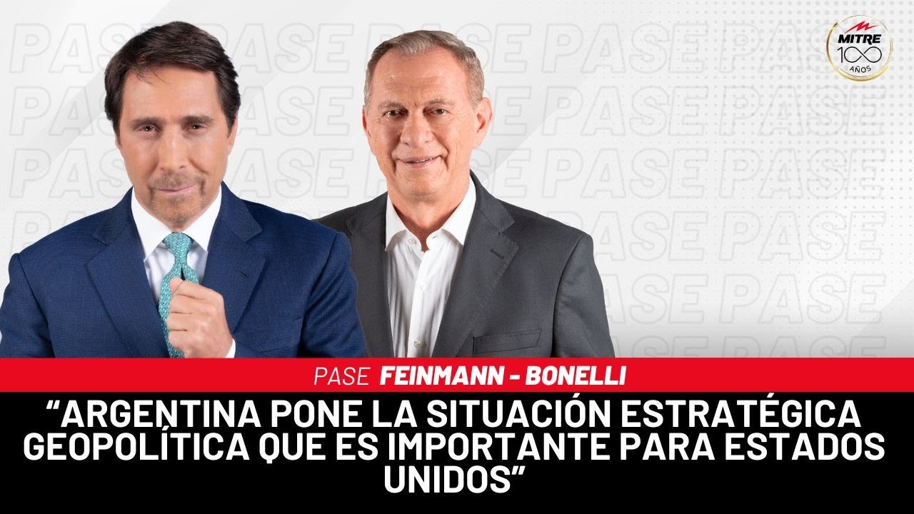 El Pase de Feinmann y Bonelli: “Argentina pone la situación estratégica que es importante para EEUU”